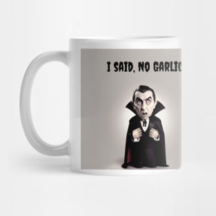 I said no garlic Mug